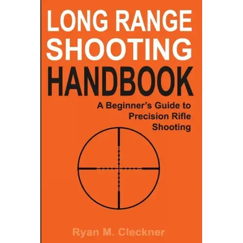 Long Range Shooting Handbook: The Complete Beginner's Guide to Precision Rifle Shooting - Paperback