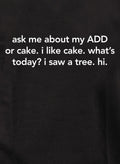 Ask me about my ADD or cake Kids T-Shirt