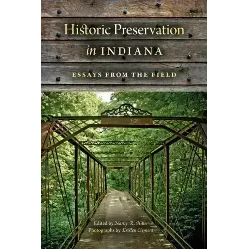Historic Preservation in Indiana: Essays from the Field - Paperback