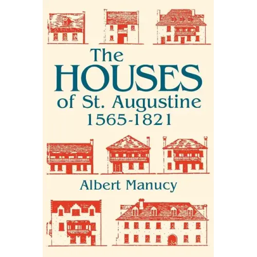The Houses of St. Augustine, 1565-1821 - Paperback
