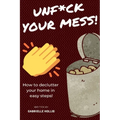 Unf*ck Your Mess: How To Declutter Your Home In Easy Steps - Paperback