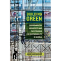 Building Green: Environmental Architects and the Struggle for Sustainability in Mumbai - Paperback