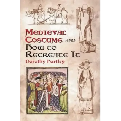 Medieval Costume and How to Recreate It - Paperback