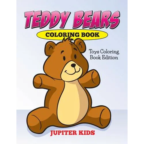Teddy Bears Coloring Book: Toys Coloring Book Edition - Paperback