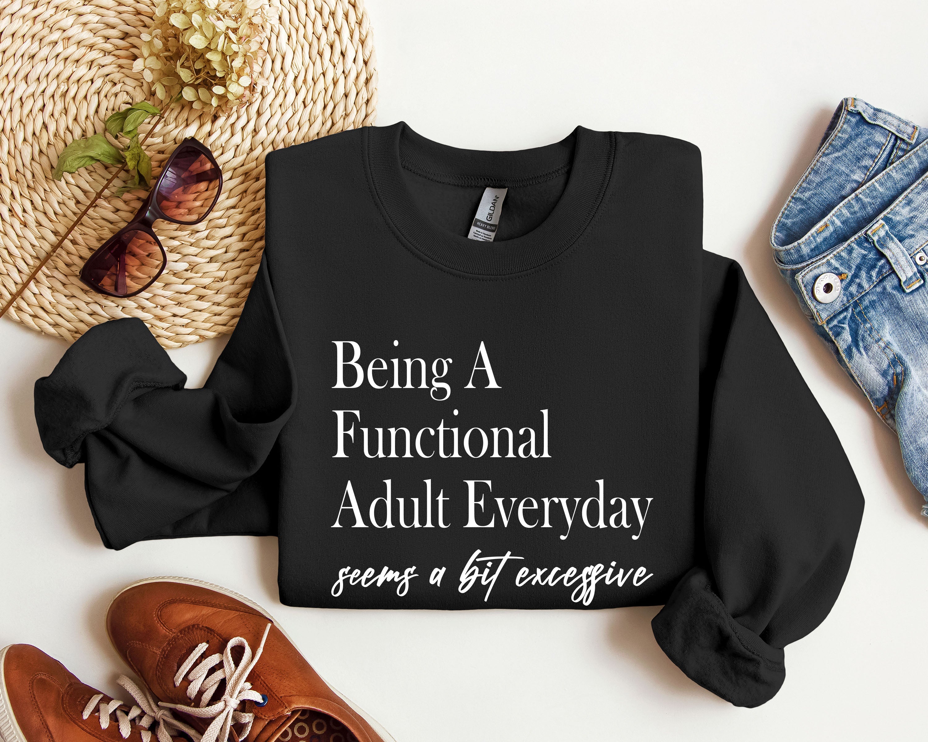 Being a Functional Adult Everyday Funny Sarcastic College Humor and Real Talk Sweatshirt