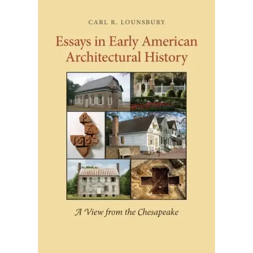 Essays in Early American Architectural History: A View from the Chesapeake - Paperback
