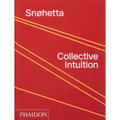 Snøhetta: Collective Intuition - Hardcover