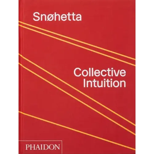 Snøhetta: Collective Intuition - Hardcover
