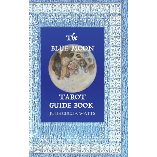 Blue Moon Tarot: A Unique interpretation of the Major Arcana - Hardcover