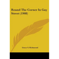 Round The Corner In Gay Street (1908) - Paperback