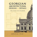 Georgian Architectural Designs and Details: The Classic 1757 Stylebook - Paperback