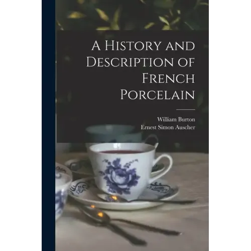 A History and Description of French Porcelain - Paperback