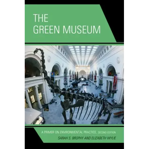 The Green Museum: A Primer on Environmental Practice - Paperback