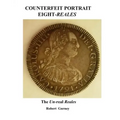 Counterfeit Portrait Eight-Reales: The Un-real Reales - Paperback