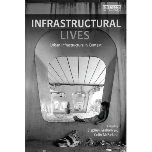 Infrastructural Lives: Urban Infrastructure in Context - Paperback