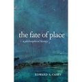 The Fate of Place: A Philosophical History - Paperback