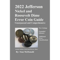 2022 Jefferson Nickel and Roosevelt Dime Error Coin Guide: Unsurpassed and Comprehensive - Paperback