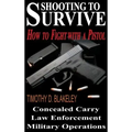 Shooting to Survive: How to Fight with a Pistol - Hardcover