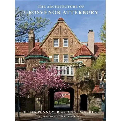 The Architecture of Grosvenor Atterbury - Hardcover