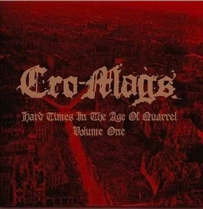 Cro-Mags - Hard Times In The Age Of Quarrel: Vol 1 (2LP/White Vinyl) & Hard Times In The Age Of Quarrel: Vol 2 (2LP/Red Vinyl) & Hard Times In The Age Of Quarrel: Vol 1 (2LP) & Hard Times In The Age Of Quarrel: Vol 2 (2LP)