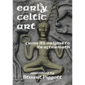 Early Celtic Art: From Its Origins to Its Aftermath - Paperback