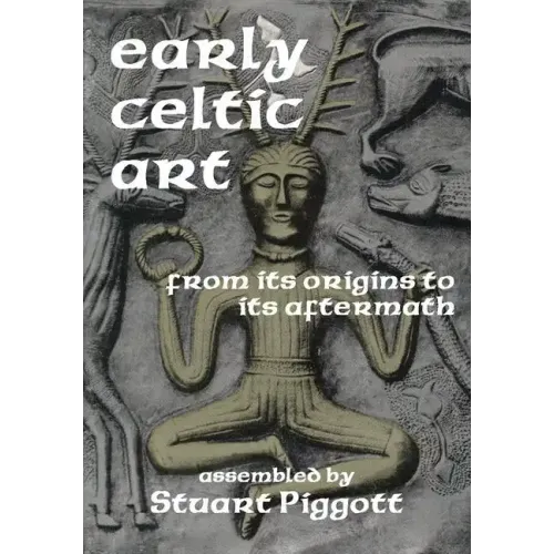 Early Celtic Art: From Its Origins to Its Aftermath - Paperback