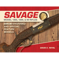Savage Model 1895, 1899, and 99 Rifles: Vol. 2: Engraved and Special-Feature Models - Hardcover