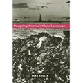 Designing America's Waste Landscapes - Hardcover