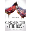 Clinking Outside the Box: The World in a Glass - Hardcover