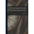 The Rare Books of Freemasonry - Paperback