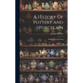 A History Of Pottery And Porcelain: Mediæval And Modern - Hardcover