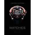 Limited Edition Watches: 150 Exclusive Modern Designs - Hardcover