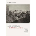 Architecture in Translation: Germany, Turkey, & the Modern House - Paperback