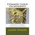 Common clock escapements: A description of common escapements and practical workshop methods for mechanical clocks ancient and modern - Paperback