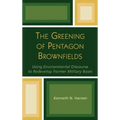The Greening of Pentagon Brownfields: Using Environmental Discourse to Redevelop Former Military Bases - Hardcover