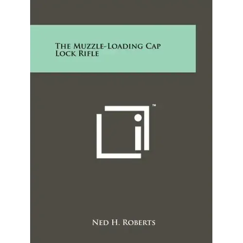 The Muzzle-Loading Cap Lock Rifle - Paperback