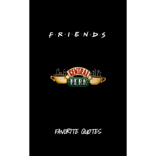 Friends - Favorite Quotes From The Show: Including Pictures - Paperback