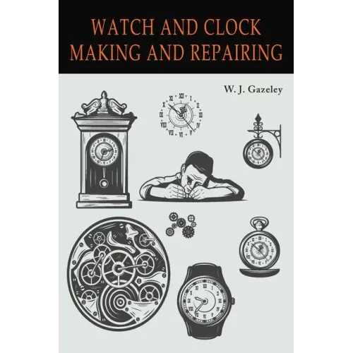 Watch and Clock Making and Repairing - Paperback