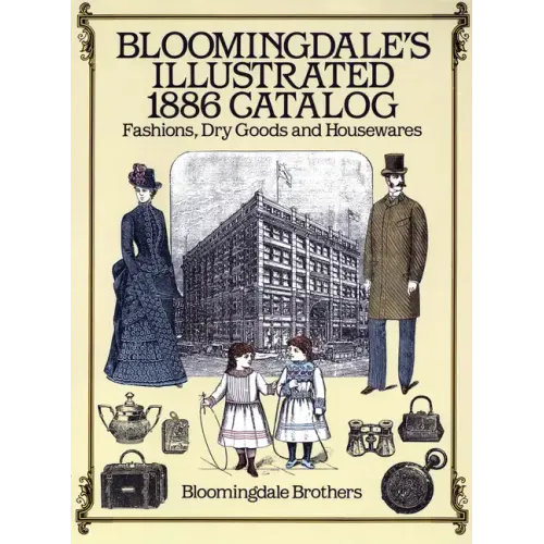 Bloomingdale's Illustrated 1886 Catalog - Paperback