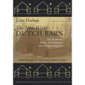 The New World Dutch Barn: The Evolution, Forms, and Structure of a Disappearing Icon - Paperback