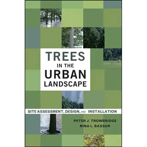 Trees in the Urban Landscape: Site Assessment, Design, and Installation - Hardcover