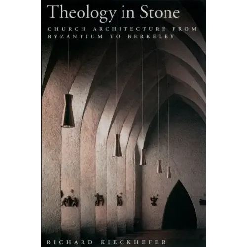 Theology in Stone: Church Architecture from Byzantium to Berkeley - Paperback