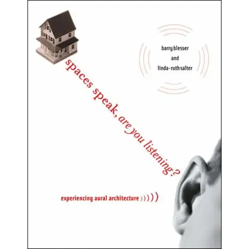 Spaces Speak, Are You Listening?: Experiencing Aural Architecture - Paperback