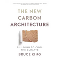 The New Carbon Architecture: Building to Cool the Climate - Paperback