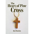 The Heart of Pine Cross - Paperback