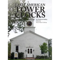 Early American Tower Clocks - Hardcover