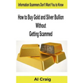 How to Buy Gold and Silver Bullion Without Getting Scammed - Paperback