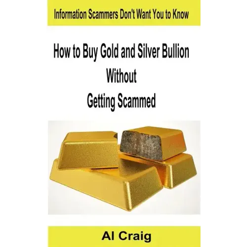 How to Buy Gold and Silver Bullion Without Getting Scammed - Paperback
