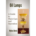 Oil Lamps A Guide To Their Care And Operation - Paperback