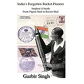 India's Forgotten Rocket Pioneer: Stephen H Smith - From Pigeon Mail to Rocket Mail - Hardcover